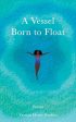 Vessel Born to Float: Poems, A Hot on Sale