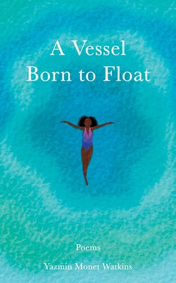 Vessel Born to Float: Poems, A Hot on Sale