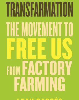 Transfarmation: The Movement to Free Us from Factory Farming For Sale