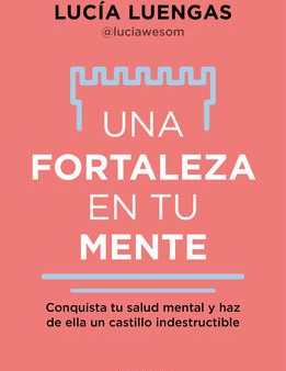 Una Fortaleza En Tu Mente: Conquista Tu Salud Mental Y Haz de Ella Un Castillo Indestructible   Your Mind as Strong as a Fortress For Cheap