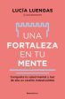 Una Fortaleza En Tu Mente: Conquista Tu Salud Mental Y Haz de Ella Un Castillo Indestructible   Your Mind as Strong as a Fortress For Cheap