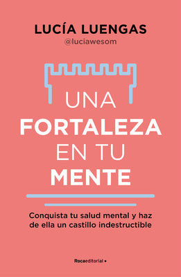 Una Fortaleza En Tu Mente: Conquista Tu Salud Mental Y Haz de Ella Un Castillo Indestructible   Your Mind as Strong as a Fortress For Cheap