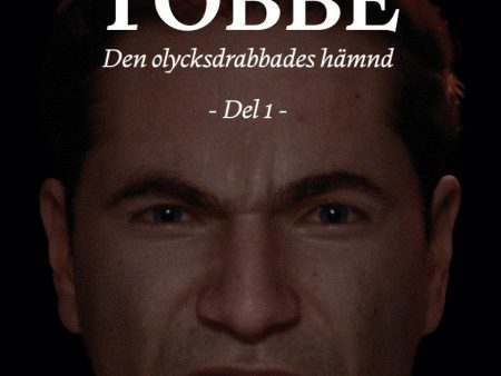 Tobbe - Den olycksdrabbades hämnd. Del 1 Hot on Sale