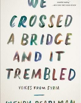 We Crossed a Bridge and It Trembled: Voices from Syria Supply