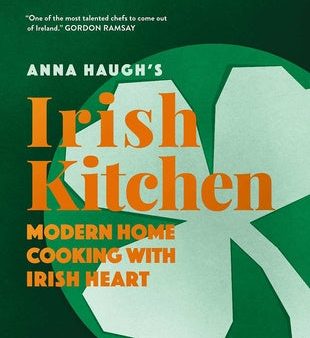 Anna Haugh s Irish Kitchen: Modern Home Cooking with Irish Heart Discount