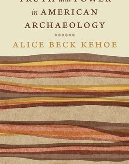 Truth and Power in American Archaeology Supply