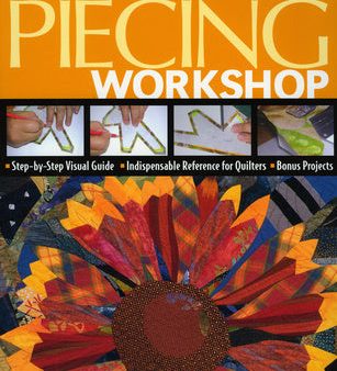 Ruth B. McDowell s Piecing Workshop: Step-By-Step Visual Guide Indispensable Reference for Quilters Bonus Projects [With Patterns] Online