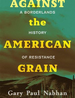 Against the American Grain: A Borderlands History of Resistance Supply