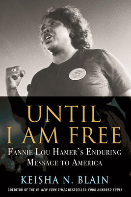 Until I Am Free: Fannie Lou Hamer s Enduring Message to America For Cheap