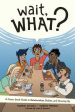 Wait, What?: A Comic Book Guide to Relationships, Bodies, and Growing Up For Sale