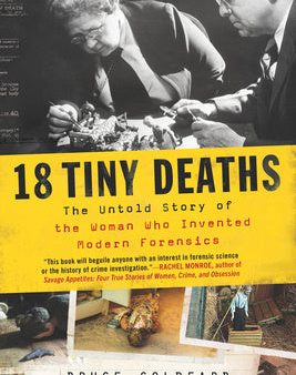 18 Tiny Deaths: The Untold Story of the Woman Who Invented Modern Forensics Fashion