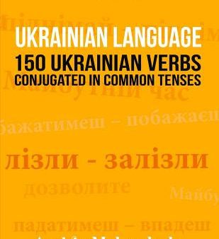 Ukrainian Language: 150 Ukrainian Verbs Conjugated in Common Tenses Hot on Sale