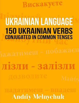 Ukrainian Language: 150 Ukrainian Verbs Conjugated in Common Tenses Hot on Sale