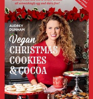 Vegan Christmas Cookies and Cocoa (Expanded Second Edition): Holiday Treats and Warm Winter Drinks, All Astonishingly Egg and Dairy-Free! Hot on Sale