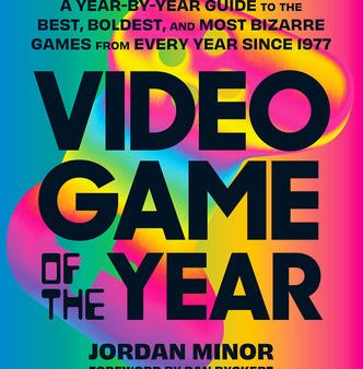 Video Game of the Year: A Year-By-Year Guide to the Best, Boldest, and Most Bizarre Games from Every Year Since 1977 Supply