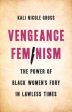 Vengeance Feminism: The Power of Black Women s Fury in Lawless Times Supply