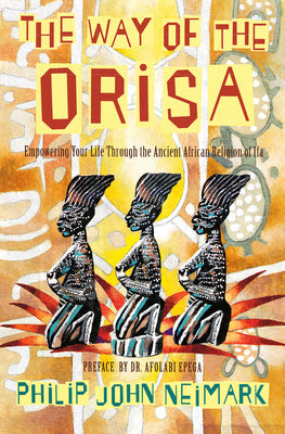 Way of Orisa: Empowering Your Life Through the Ancient African Religion of Ifa, The Discount