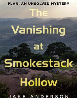 Vanishing at Smokestack Hollow: A Missing Family, a Desperate Plan, an Unsolved Mystery, The Discount