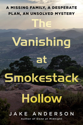 Vanishing at Smokestack Hollow: A Missing Family, a Desperate Plan, an Unsolved Mystery, The Discount