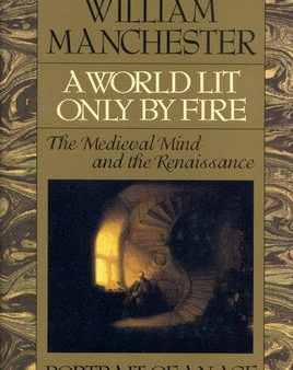 World Lit Only by Fire: The Medieval Mind and the Renaissance - Portrait of an Age, A For Discount