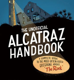 Unofficial Alcatraz Handbook: A Complete Guide to the Most Often Asked Questions about the Rock, The Fashion