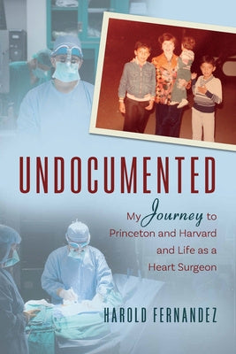 Undocumented: My Journey to Princeton and Harvard and Life as a Heart Surgeon Online