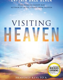 Visiting Heaven: Heavenly Keys to a Life Without Limitations Discount