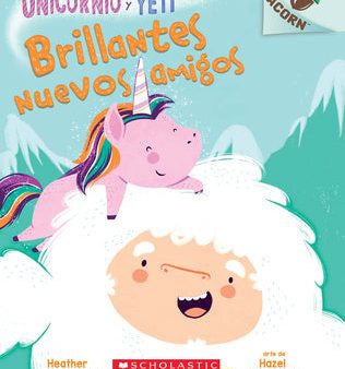 Unicornio Y Yeti 1: Brillantes Nuevos Amigos (Sparkly New Friends): Volume 1 Online now