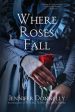 Where Roses Fall (A Winter Rose Story) For Discount