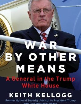 War by Other Means: A General in the Trump White House Online