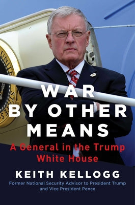 War by Other Means: A General in the Trump White House Online