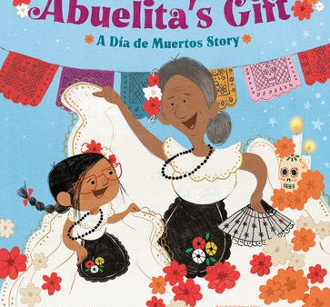 Abuelita s Gift: A Día de Muertos Story Hot on Sale