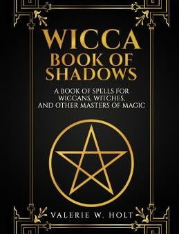 Wicca Book of Shadows: A Book of Spells for Wiccans, Witches, and Other Masters For Cheap