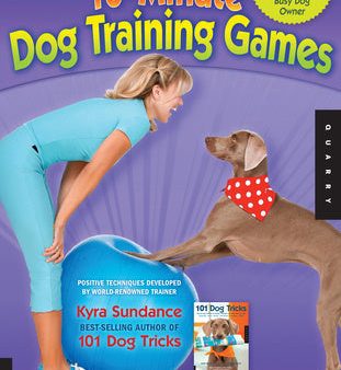 10-Minute Dog Training Games: Quick & Creative Activities for the Busy Dog Owner For Cheap