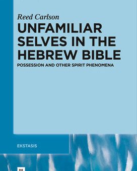 Unfamiliar Selves in the Hebrew Bible: Possession and Other Spirit Phenomena Online