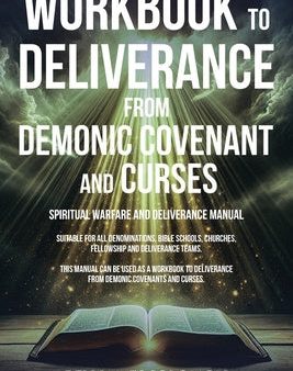 WORKBOOK To Deliverance From Demonic Covenant and Curses: Spiritual Warfare and Deliverance Manual Discount