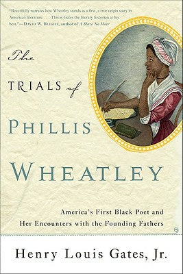 Trials of Phillis Wheatley: America s First Black Poet and Her Encounters with the Founding Fathers, The Online