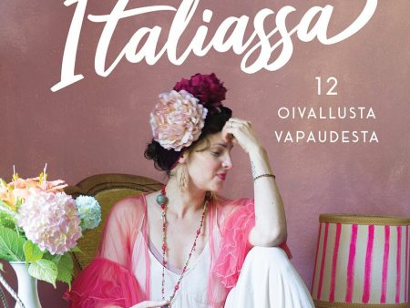 Vuosi Italiassa - 12 oivallusta vapaudesta For Cheap