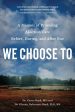 We Choose to: A Memoir of Providing Abortion Care Before, During, and After Roe For Sale