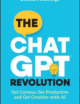 ChatGPT Revolution: Get Curious, Get Productive and Get Creative with AI, The Hot on Sale