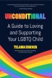 Unconditional: A Guide to Loving and Supporting Your LGBTQ Child Hot on Sale