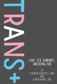 Trans+: Love, Sex, Romance, and Being You Sale