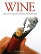 Wine : A Practical Guide To Enjoying Your Selection Sale